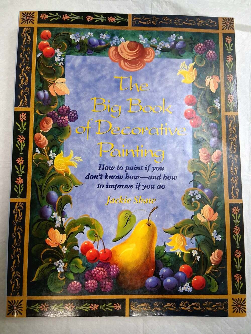 The Big Book of Decorative Painting by Jackie Shaw Paperback Book